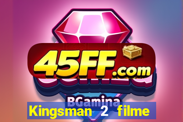 Kingsman 2 filme completo dublado superflix